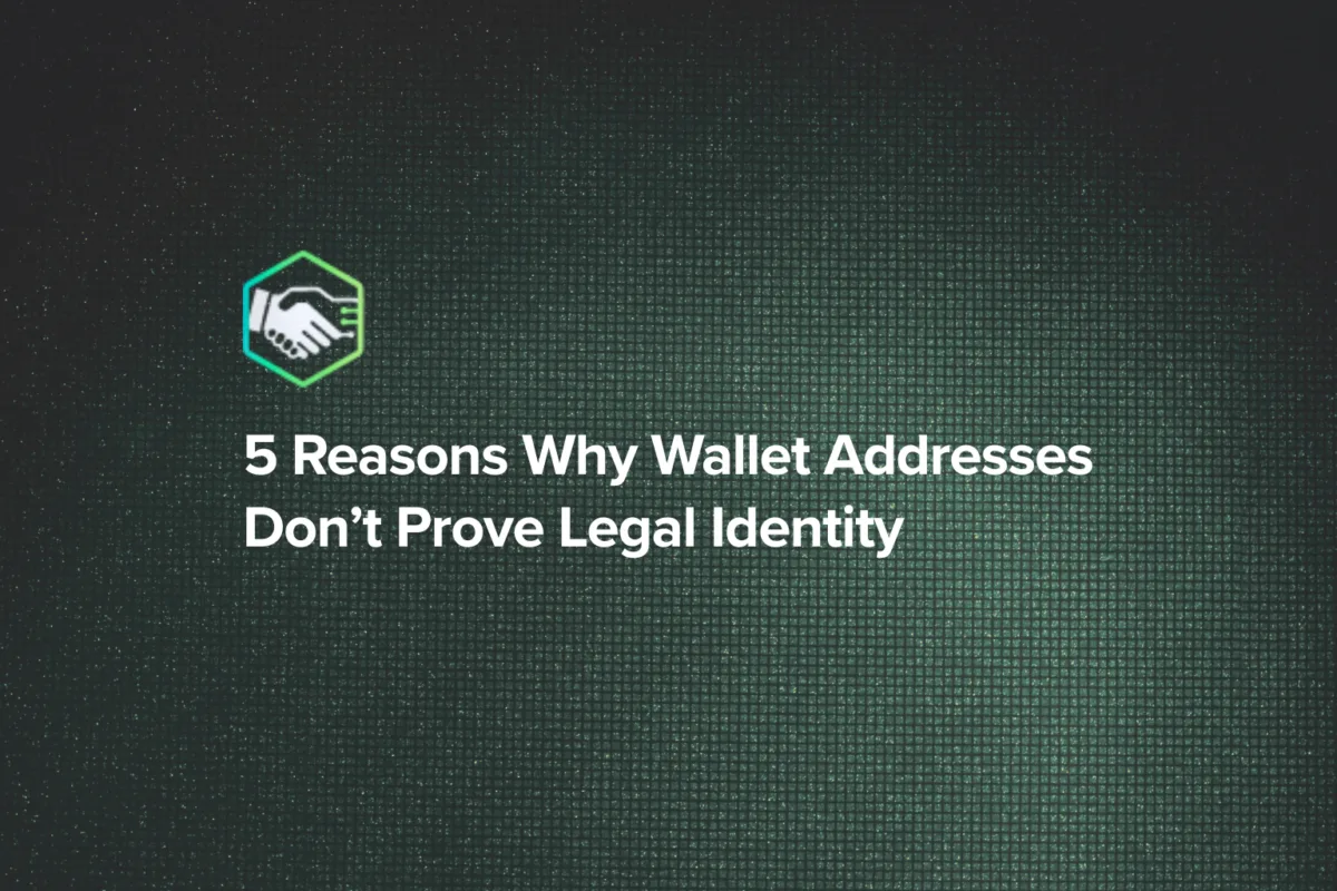 5 Reasons Why Wallet Addresses Don’t Prove Legal Identity