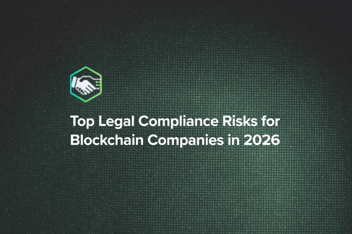 Top Legal Compliance Risks for Blockchain Companies in 2026